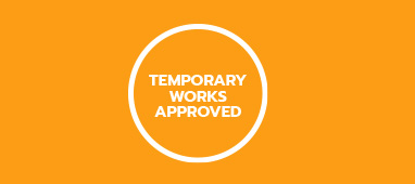 Temporary Works Approved